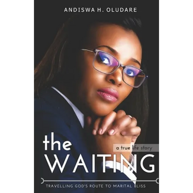 The WAITING: Travelling God's Route to Marital Bliss