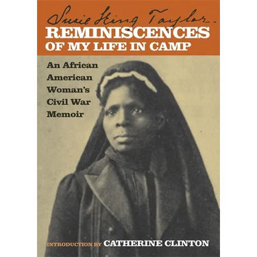 Reminiscences of My Life in Camp: An African American Woman's Civil War Memoir