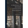A Manual of Modern Scholastic Philosophy; Volume 2
