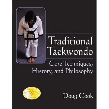 Traditional Taekwondo: Core Techniques, History, and Philosphy