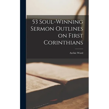 53 Soul-winning Sermon Outlines on First Corinthians