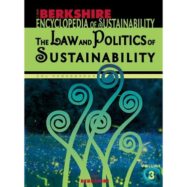 Berkshire Encyclopedia of Sustainability 3/10: The Law and Politics of Sustainability