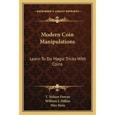 Modern Coin Manipulations: Learn To Do Magic Tricks With Coins