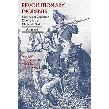 Revolutionary Incidents: Sketches of Character, Chiefly in the Old North State, Volume II
