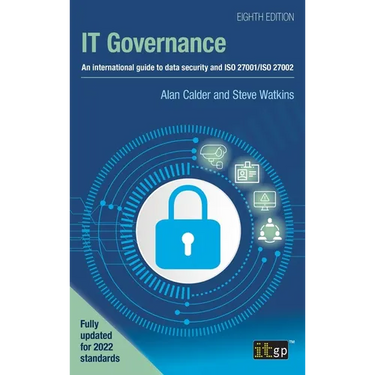 IT Governance: An international guide to data security and ISO 27001/ISO 27002, Eighth edition