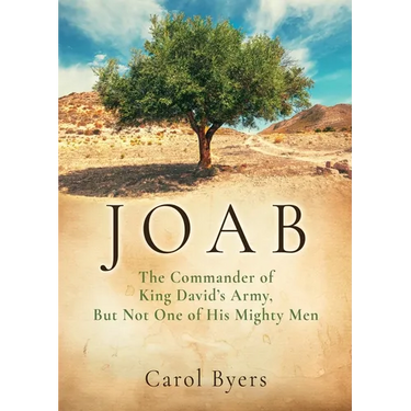 Joab: The Commander of King David's Army, But Not One of His Mighty Men