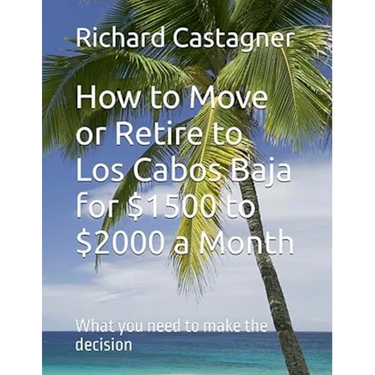 How to Move or Retire to Los Cabos Baja for $1500 to $2000 a Month