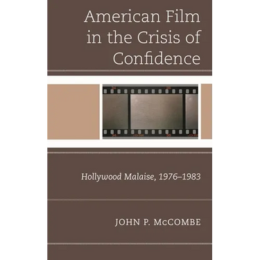 The American Film in the Crisis of Confidence: Hollywood Malaise, 1976-1983