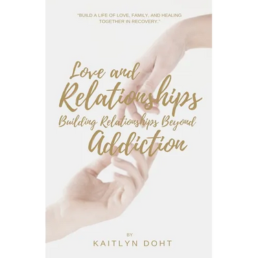 Love and Relationships Building Relationships Beyond Addiction