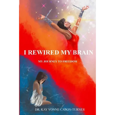 I Rewired My Brain: My Journey To Freedom