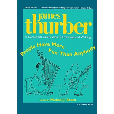 People Have More Fun Than Anybody: A Centennial Celebration of Drawings and Writings by James Thurber