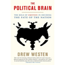 The Political Brain: The Role of Emotion in Deciding the Fate of the Nation