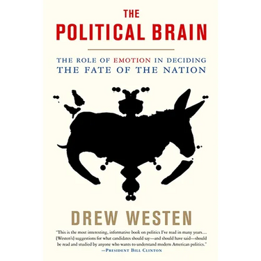 The Political Brain: The Role of Emotion in Deciding the Fate of the Nation