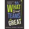 What Great Teams Do Great: How Ordinary People Accomplish the Extraordinary