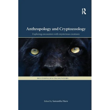 Anthropology and Cryptozoology: Exploring Encounters with Mysterious Creatures
