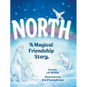 North: A Magical Friendship Story