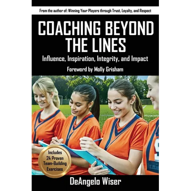 Coaching Beyond The Lines: Influence, Inspiration, Integrity, and Impact