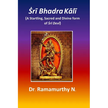 Ṡrī Bhadra Kālī: A Startling, Sacred and Divine form of Ṡrī Devī