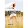 99 Effective Meal and Juice Recipes to Help Reduce Menstrual Cramps: Minimize Symptoms and Pain Using Natural Ingredients