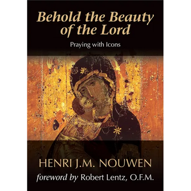 Behold the Beauty of the Lord: Praying with Icons
