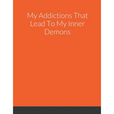 My Addictions That Lead To My Inner Demons