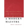 A Modern Maistre: The Social and Political Thought of Joseph de Maistre