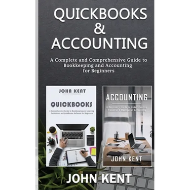 QuickBooks & Accounting: A Complete and Comprehensive Guide to Bookkeeping and Accounting for Beginners