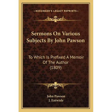 Sermons On Various Subjects By John Pawson: To Which Is Prefixed A Memoir Of The Author (1809)