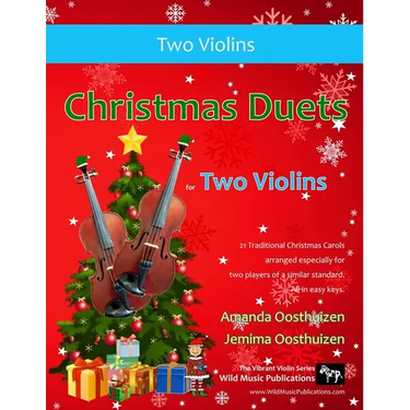 Christmas Duets for Two Violins: 21 Traditional Christmas Carols arranged for two equal violin players of intermediate standard