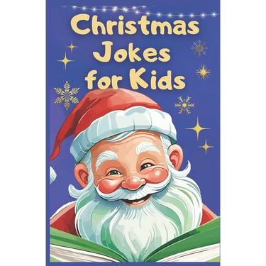 Christmas Jokes for Kids: Jolly Jokes to Light Up Your Christmas Spirit. The Ultimate Kids Christmas Jest Book