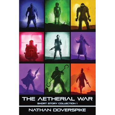 An Aetherial War Short Story Collection: Volume 1