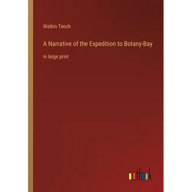 A Narrative of the Expedition to Botany-Bay: in large print