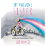 My Awesome Sister: A children's book about transgender acceptance