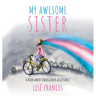 My Awesome Sister: A children's book about transgender acceptance