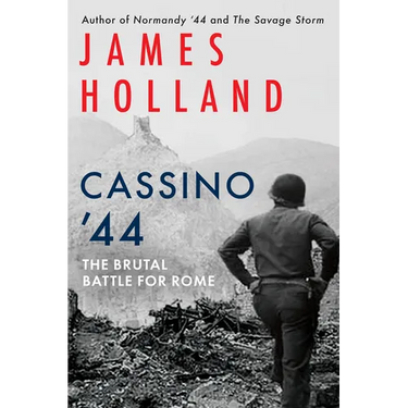 Cassino '44: The Brutal Battle for Rome