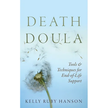 Death Doula: Tools & Techniques for End -of-Life Support