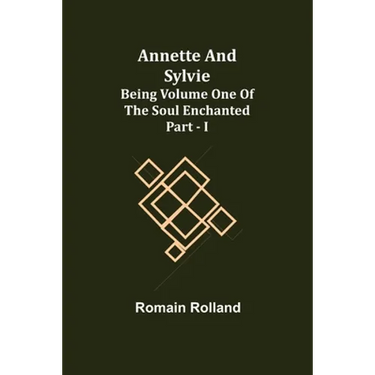 Annette and Sylvie: Being Volume One of The Soul Enchanted Part - I