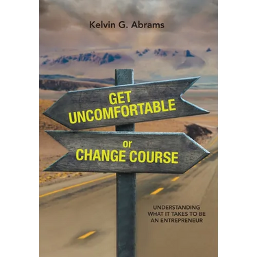 Get Uncomfortable or Change Course: Understanding What It Takes to Be an Entrepreneur