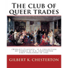 The club of queer trades, By: Gilbert K. Chesterton: (World's Classics) The Club of Queer Trades is a collection of stories by G.K. Chesterton first