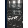 Penal Code of the United States: Report of the Commission to Revise and Codify the Criminal and Penal Laws of the United States