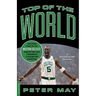 Top of the World: The Inside Story of the Boston Celtics' Amazing One-Year Turnaround to Become NBA Champions