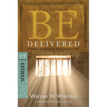 Be Delivered: Finding Freedom by Following God: OT Commentary: Exodus