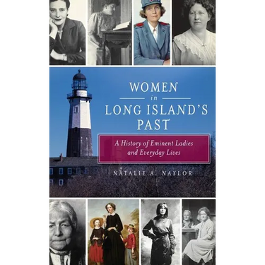 Women in Long Island's Past: A History of Eminent Ladies and Everyday Lives