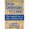 From Defender to Critic: The Search for a New Jewish Self