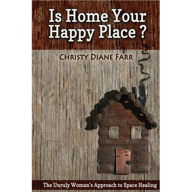 Is Home Your Happy Place?: The Unruly Woman's Approach to Space Healing