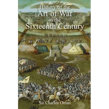 Sir Charles Oman's The History of the Art of War in the Sixteenth Century