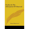 Studies In The Adsorption Of Charcoal