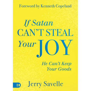 If Satan Can't Steal Your Joy...: He Can't Keep Your Goods