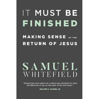 It Must Be Finished: Making Sense of the Return of Jesus