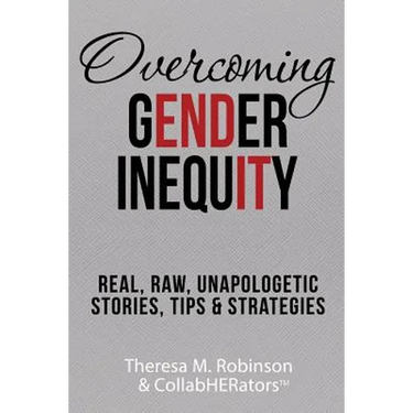 Overcoming Gender Inequity: Real, Raw, Unapologetic Stories, Tips & Strategies
